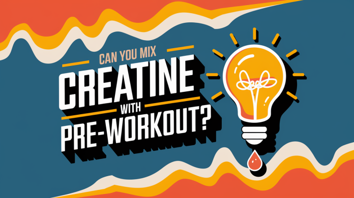 Can You Mix Creatine with Pre-Workout